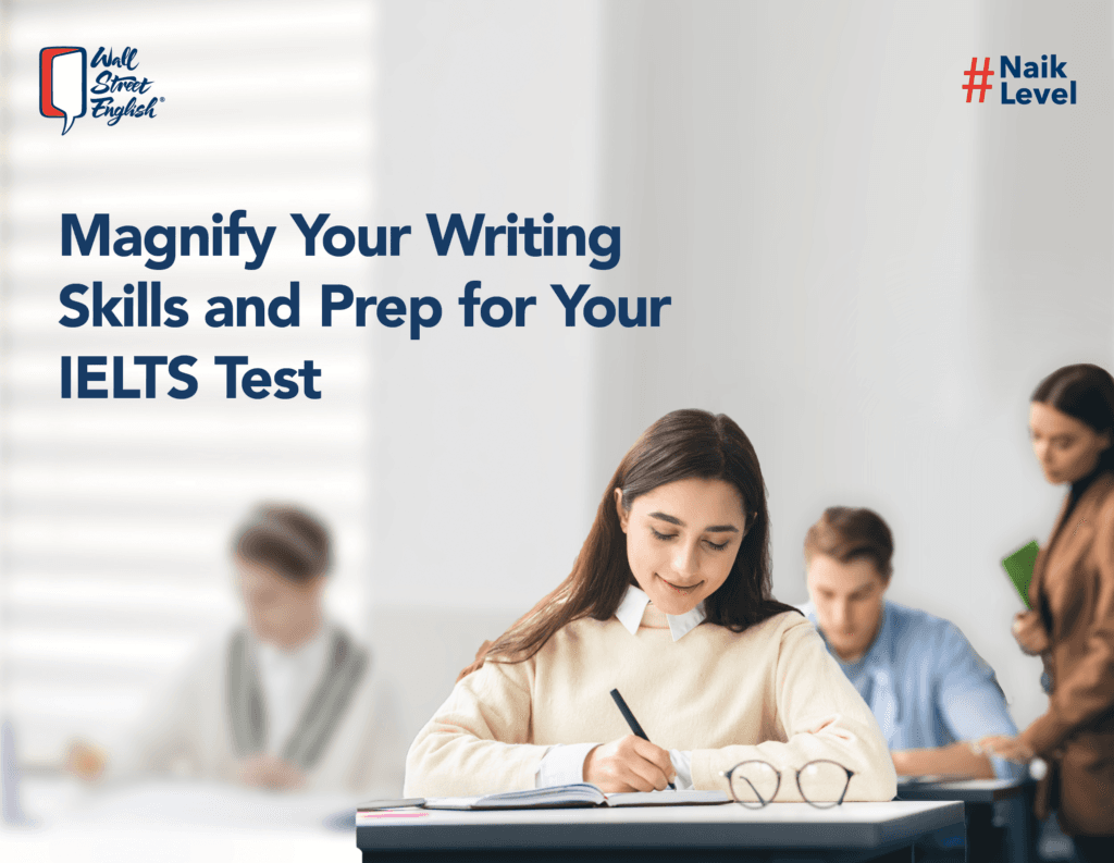 Magnify Your Writing Skills and Prep for Your IELTS Test